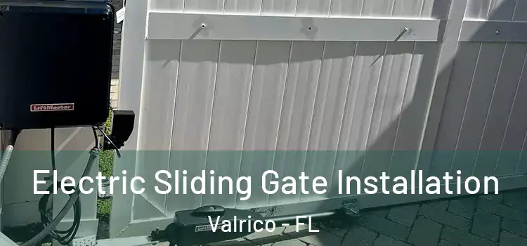 Electric Sliding Gate Installation Valrico - FL