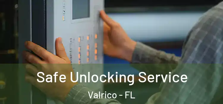 Safe Unlocking Service Valrico - FL
